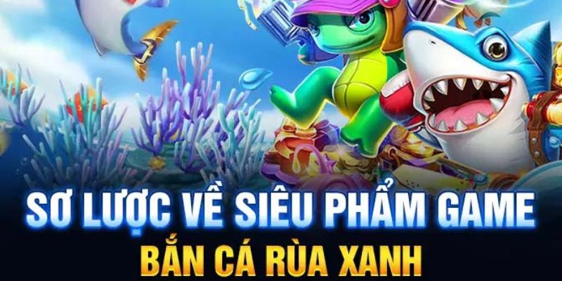 Những lợi thế đặc biệt của trò chơi bắn cá rùa xanh tại nền tảng 789club